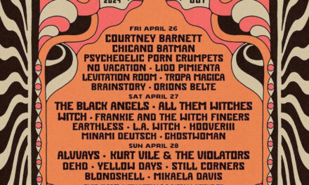 AUSTIN PSYCH FEST Announces 2024 Lineup: Courtney Barnett, Kurt Vile, Alvvays, The Black Angels, Chicano Batman, Witch (J Mascis), Blondshell, Earthless & More – April 26-28